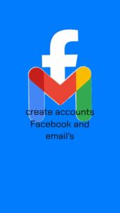 Create accounts Facebook and emails