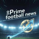 Prime football news 1