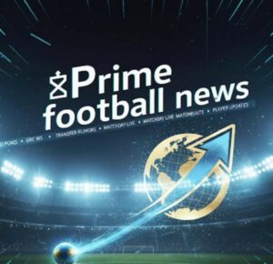 Prime football news 1